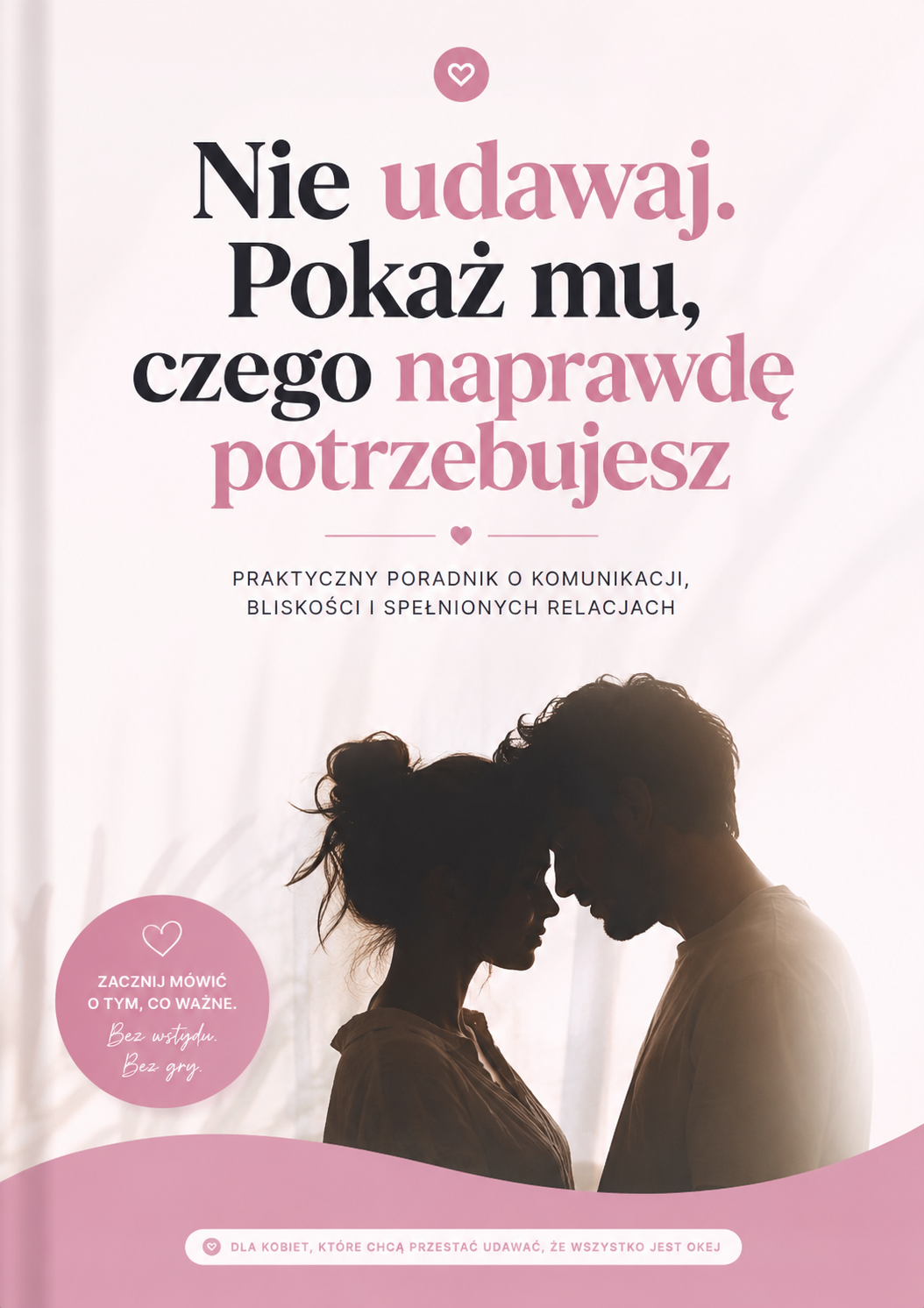 „Nie udawaj. Pokaż mu, czego naprawdę potrzebujesz”